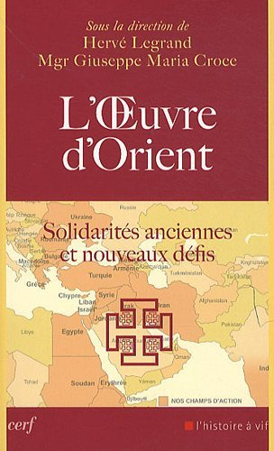 L'Oeuvre d'Orient : solidarités anciennes et nouveaux défis