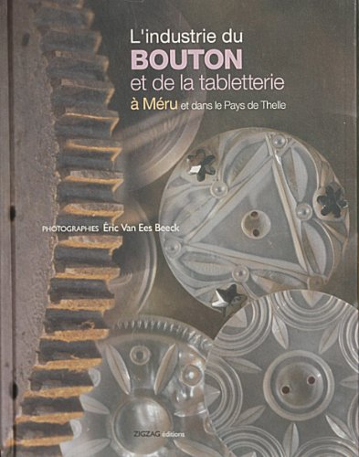 L'industrie du bouton et de la tabletterie à Méru et dans le Pays de Thelle