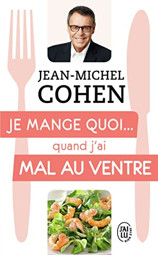 Je mange quoi... quand j'ai mal au ventre : le guide pratique complet pour être en bonne santé