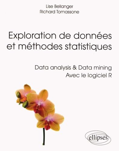 Exploration de données et méthodes statistiques : data analysis & data mining avec le logiciel R