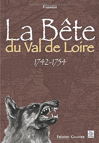 La bête du Val de Loire, 1742-1754