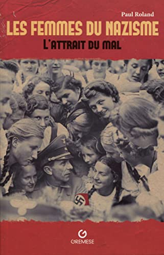 Les femmes du nazisme : l'attrait du mal