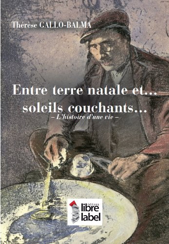 entre terre natale et... soleils couchants... l'histoire d une vie