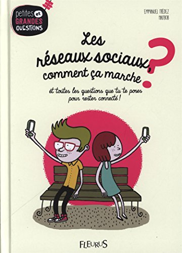 Les réseaux sociaux, comment ça marche ? : et toutes les questions que tu te poses pour rester conne