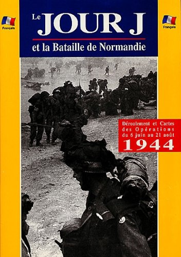 Le jour J et la bataille de Normandie : déroulement et cartes des opérations du 6 juin au 21 août 19