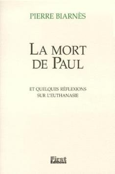 La mort de Paul : et quelques réflexions sur l'euthanasie