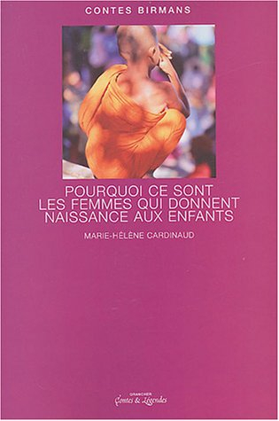 Contes birmans : pourquoi ce sont les femmes qui donnent naissance aux enfants