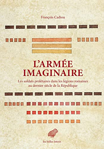 L'armée imaginaire : les soldats prolétaires dans les légions romaines au dernier siècle de la Répub