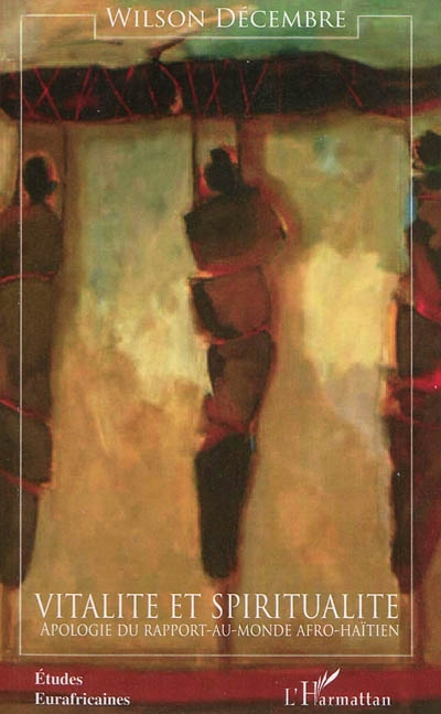 Vitalité et spiritualité : apologie du rapport-au-monde afro-haïtien