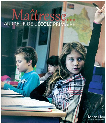 Maîtresse... Au coeur de l'école primaire