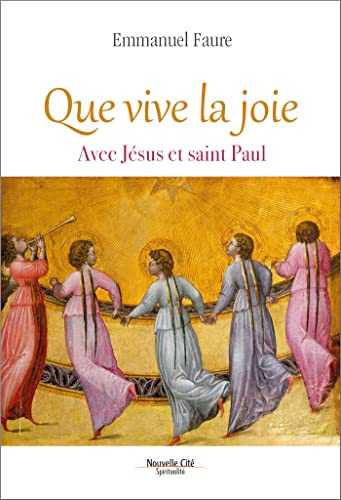 Que vive la joie : avec Jésus et saint Paul