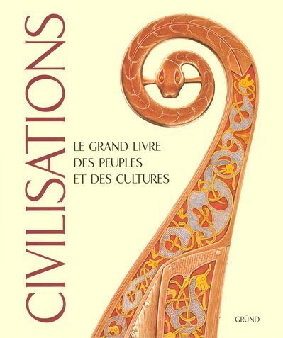 Civilisations : le grand livre des peuples et des cultures