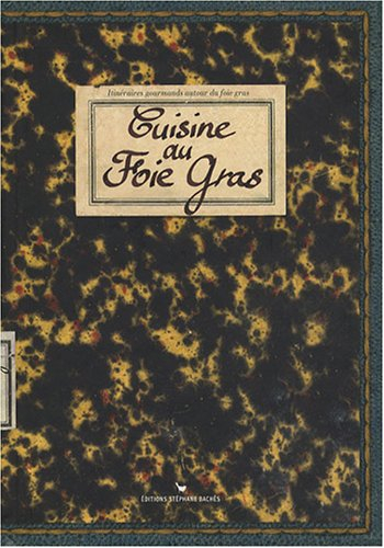 Cuisine au foie gras : itinéraires gourmands autour du foie gras