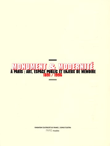 Monument et modernité à Paris : art, espace public et enjeux de mémoire, 1891-1996 : exposition, Par