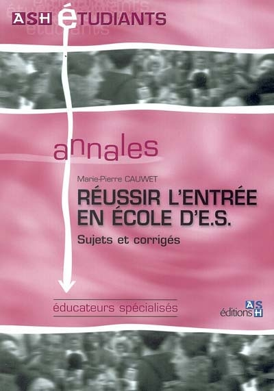Réussir l'entrée en école d'E.S. : sujets et corrigés