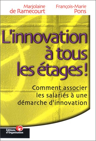 L'innovation à tous les étages : comment associer les salariés à une démarche d'innovation