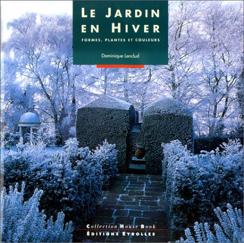 Le jardin en hiver : formes, plantes et couleurs