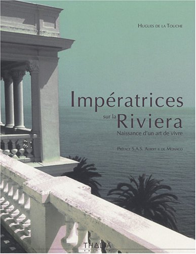Impératrices sur la Riviera : naissance d'un art de vivre