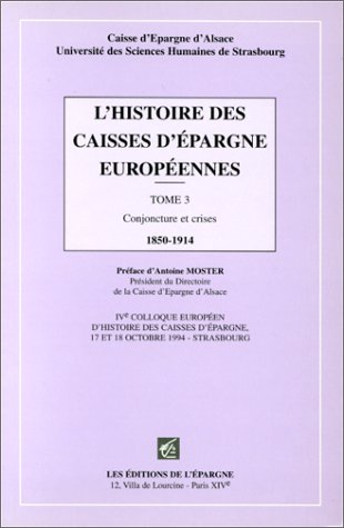 L'histoire des caisses d'épargne européennes. Vol. 3. Conjoncture et crises 1850-1914