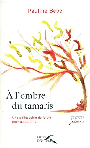A l'ombre du tamaris : une philosophie de la vie pour aujourd'hui