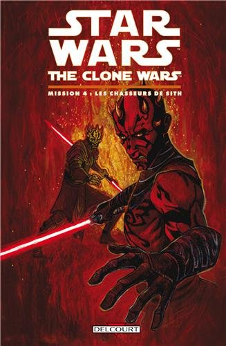 Star Wars : the clone wars. Mission. Vol. 4. Les chasseurs de Sith
