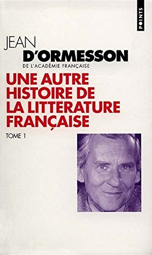 Une autre histoire de la littérature française. Vol. 1
