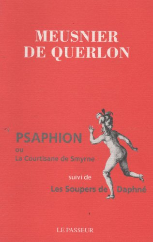 Psaphion ou La courtisane de Smyrne. Les soupers de Daphné