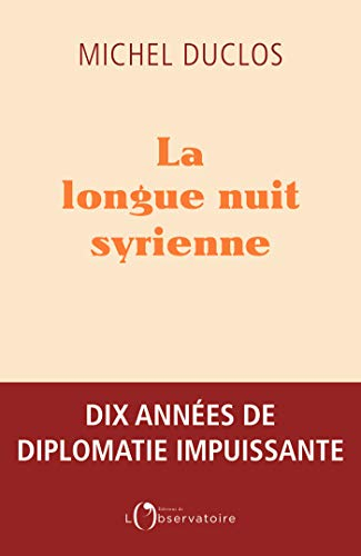 La longue nuit syrienne : dix années de diplomatie impuissante
