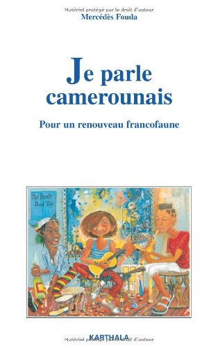 Je parle camerounais : pour un renouveau francofaune