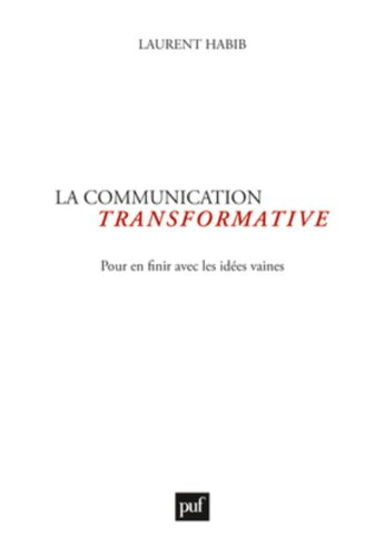 La communication transformative : pour en finir avec les idées vaines