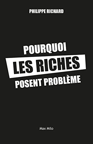 Pourquoi les riches posent problème : 20 idées reçues sur les inégalités