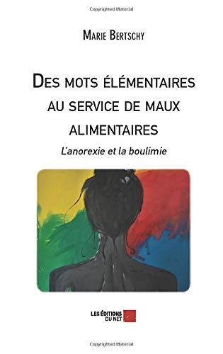 Des mots élémentaires au service de maux alimentaires: L?anorexie et la boulimie