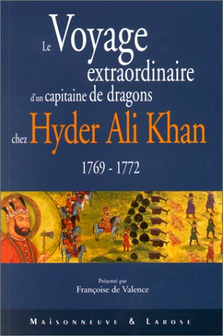 Le voyage extraordinaire d'un capitaine de dragons chez Hyder Ali Khan (1769-1772)