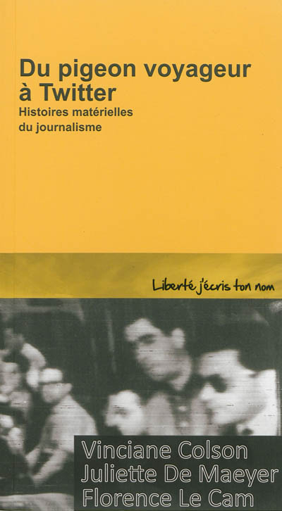 Du pigeon voyageur à Twitter : histoires matérielles du journalisme