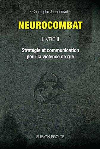 neurocombat livre 2 - stratégie et communication pour la violence de rue