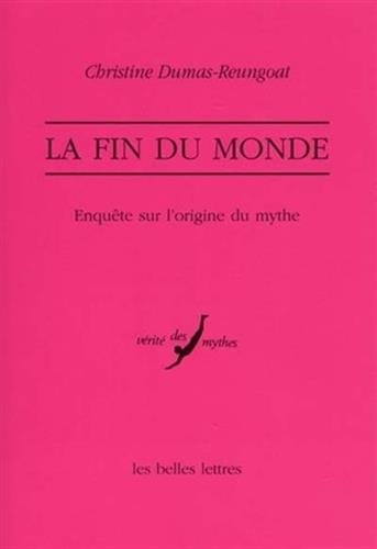 La fin du monde : enquête sur l'origine d'un mythe