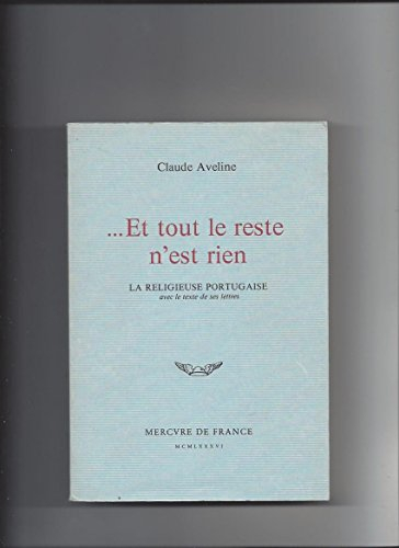 Et tout le reste n'est rien : la religieuse portugaise avec le texte de ses Lettres