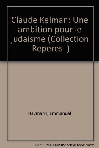 Claude Kelman : une ambition pour le judaïsme