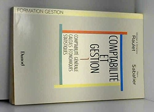 Comptabilité et gestion. Vol. 1. Comptabilité générale, calculs économiques, statistiques