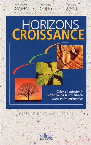 Horizons croissance : créer, entretenir l'alchimie de la croissance dans votre entreprise