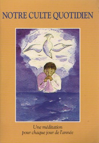 notre culte quotidien. une méditation pour chaque jour de l'année