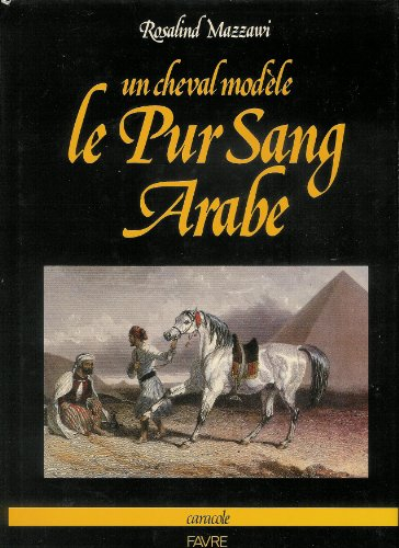 Le Pur-sang arabe : un cheval modèle
