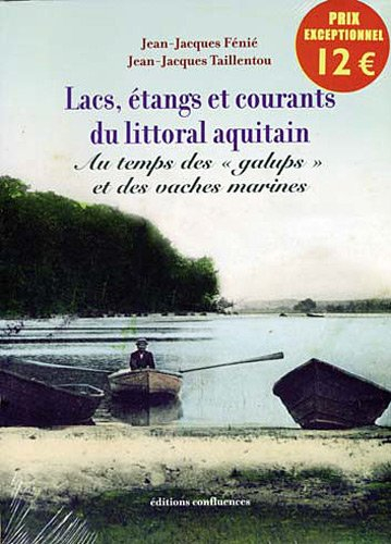 Lacs, étangs et courants du littoral aquitain : au temps des galups et des vaches marines