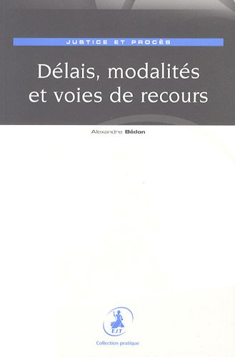 Justice et procès : délais, modalités et voies de recours