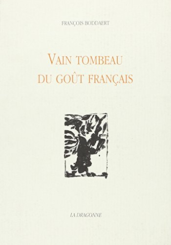 Satires cyclothymiques. Vol. 1. Vain tombeau du goût français