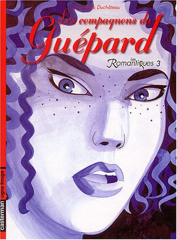 Les romantiques. Vol. 3. Les compagnons du Guépard