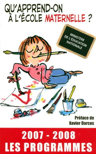 Qu'apprend-on à l'école maternelle ? : les programmes 2007-2008
