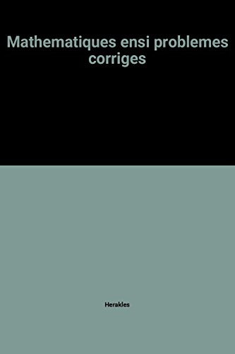 Mathématiques ENSI : 12 problèmes corrigés