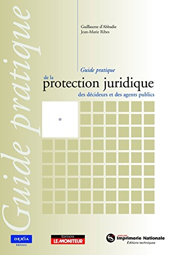 Guide pratique de la protection juridique des décideurs et des agents publics