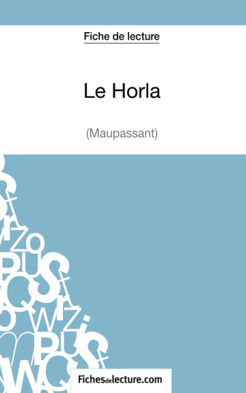 Le Horla de Maupassant (Fiche de lecture) : Analyse complète de l'oeuvre